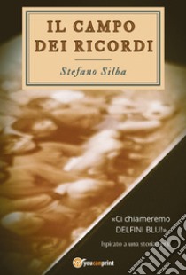 Il campo dei ricordi libro di Silba Stefano