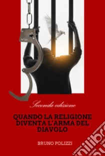 Quando la religione diventa l'arma del diavolo libro di Polizzi Bruno