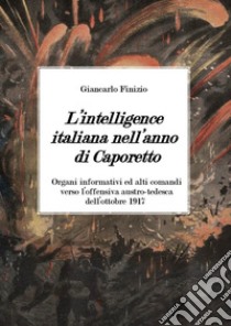 L'intelligence italiana nell'anno di Caporetto libro di Finizio Giancarlo