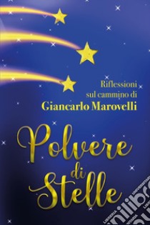 Polvere di stelle libro di Marovelli Giancarlo