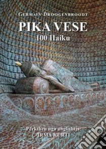 Pika vese. 100 haiku libro di Droogenbroodt Germain