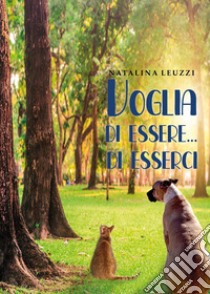 Voglia di essere... di esserci libro di Leuzzi Natalina