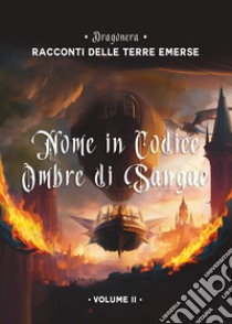 Nome in codice Ombre di Sangue. Racconti delle Terre Emerse. Vol. 2 libro di Dragonera