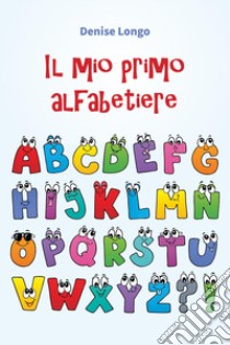 Il mio primo alfabetiere libro di Longo Denise