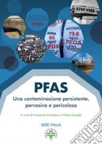 PFAS. Una contaminazione persistente, pervasiva e pericolosa libro di Cordiano V. (cur.); Murgia V. (cur.)