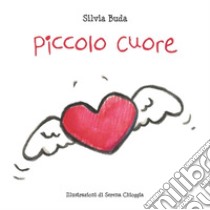 Piccolo Cuore libro di Buda Silvia