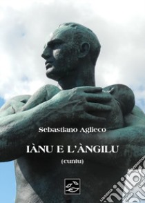 Iànu e l'àngilu libro di Aglieco Sebastiano