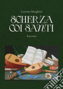 Scherza coi santi libro di Menghini Lorenzo