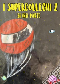 I supercolleghi. Vol. 2: Si (ri)parte libro di Migliore Gianni