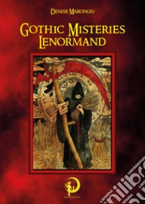 Gothic misteries Lenormand. Ediz. inglese, francese, italiana e spagnola libro di Marongiu Denise