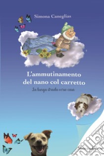 L'ammutinamento del nano col carretto libro di Caneglias Simona