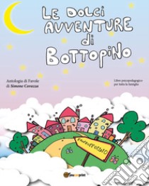 Le dolci avventure di Bottopino libro di Corazza Simone
