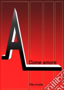 A...come amore libro di Anella Rita