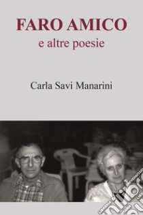 Faro amico e altre poesie libro di Savi Manarini Carla