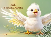 Jack, il pulcino monello libro di Beato Lorella