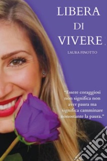 Libera di vivere libro di Finotto Laura