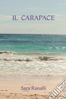 Il carapace libro di Ranalli Sara