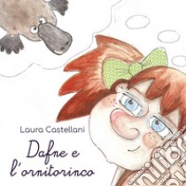 Dafne e l'ornitorinco libro di Castellani Laura