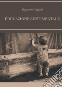 Educazione sentimentale libro di Vignoli Paquerette