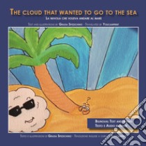 The cloud that wanted to go to the sea libro di Spizzichino Grazia