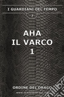 Aha. Il varco. Vol. 1 libro di Ordine del Drago (cur.)