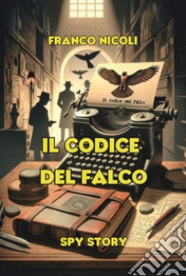 Il codice del falco libro di Nicoli Franco