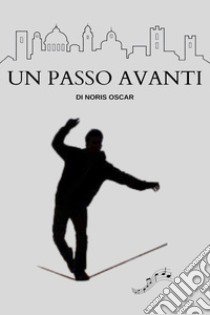 Un passo avanti libro di Noris Oscar