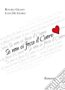 Se non ci fosse il cuore libro di Grasso Rosaria; De Giorgi Luigi