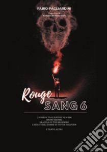 Rouge sang: raccolta di scritti sul cinema dell'orrore. Vol. 6 libro di Pagliardini Fabio