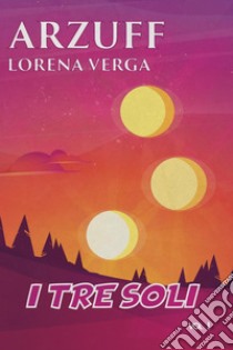 Arzuff. I tre soli libro di Verga Lorena