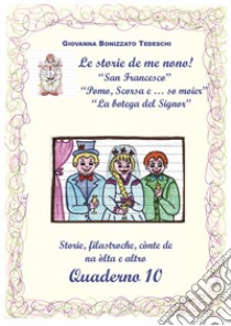 Le storie de me nono!. Vol. 10 libro di Bonizzato Tedeschi Giovanna