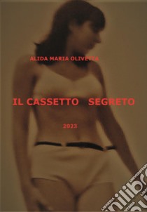 Il cassetto segreto libro di Olivetta Alida Maria