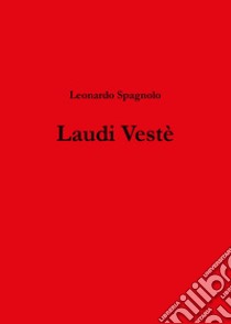 Laudi Vestè libro di Spagnolo Leonardo