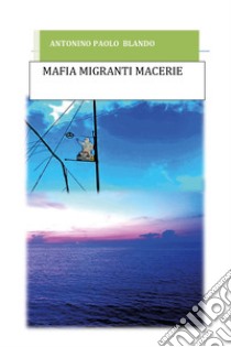 Mafia migranti macerie libro di Blando Antonino Paolo