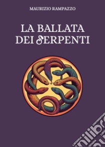 La ballata dei serpenti libro di Rampazzo Maurizio