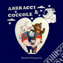 Abbracci & coccole libro di D'Acquaviva Mariella