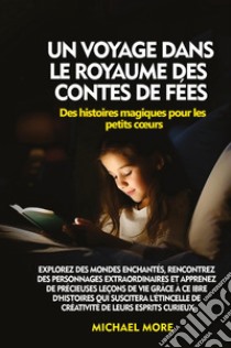 Un voyage dans le royaume des contes de fées. Des histoires magiques pour les petits cours libro di More Michael