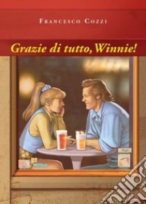 Grazie di tutto, Winnie! libro di Cozzi Francesco