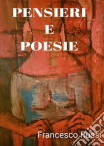 Pensieri e poesie libro di Russi Francesco