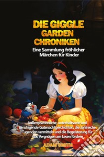 Die giggle garden-chroniken. Eine Sammlung fröhlicher Märchen für Kinder libro di Smith Adam