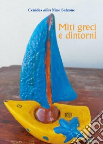 Miti greci e dintorni libro di Salzone Nino