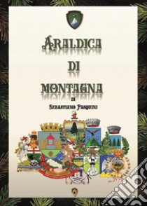 Araldica di montagna libro di Pasquini Sebastiano