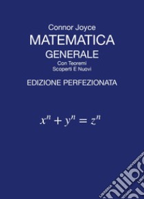 Matematica generale con teoremi scoperti e nuovi libro di Joyce Connor