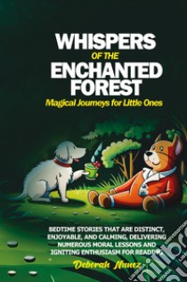 Whispers of the enchanted forest magical journeys for little ones libro di Nunez Deborah