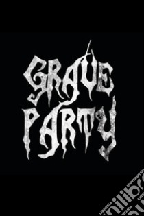 Grave party. Dalla nascita al coma. Storia di un festival anarchico e autodistruttivo libro di Vieni Eric