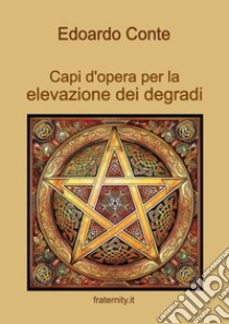 Capi d'opera per la elevazione dei degradi libro di Conte Edoardo