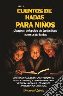 Cuentos de hadas para niños. Una gran colección de fantásticos cuentos de hadas. Vol. 6 libro