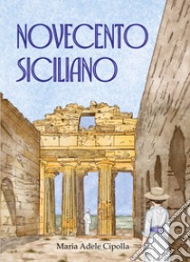 Novecento siciliano libro di Maria Adele Cipolla