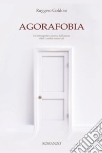 Agorafobia libro di Goldoni Ruggero