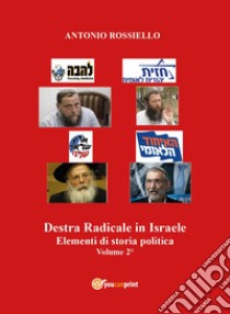 Destra radicale in Israele. Elementi di storia politica. Vol. 2 libro di Rossiello Antonio